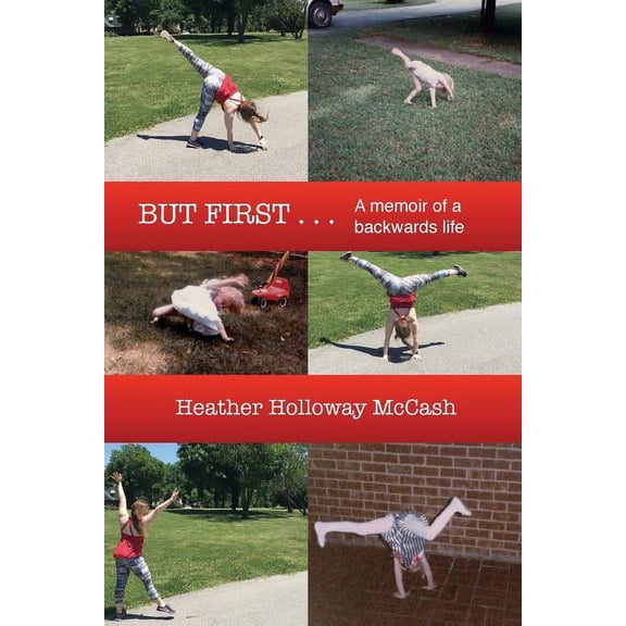 But First . . .: A memoir of a backwards life, (Paperback)