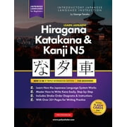 Learn Japanese Hiragana, Katakana and Kanji N5 - Workbook for Beginners: The Easy, Step-by-Step Study Guide and Writing Practice Book: Best Way to Learn Japanese and How to Write the Alphabet of Japan
