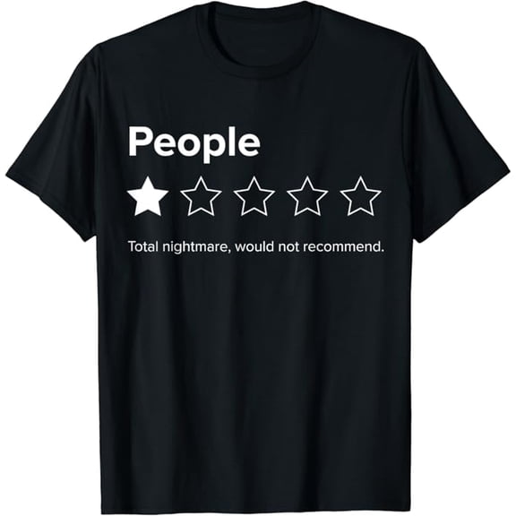 T-SHIRTPeople, One Star, Total Nightmare, Would Not Recommend T-Shirt mens t shirt，black，women，funny，misfits，men，journey