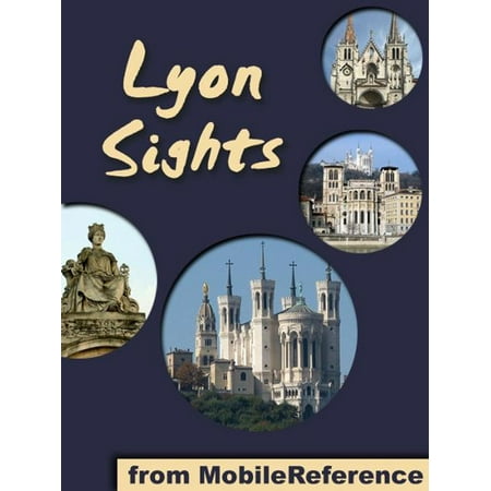 Lyon Sights: a travel guide to the top 20+ attractions in Lyon, France (Mobi Sights) -