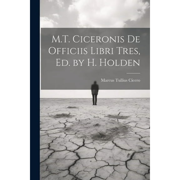 M.T. Ciceronis De Officiis Libri Tres, Ed. by H. Holden (Paperback)
