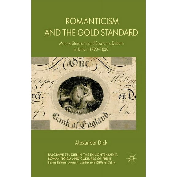 Palgrave Studies in the Enlightenment, R Romanticism and the Gold Standard: Money, Literature, and Economic Debate in Britain 1790-1830, (Paperback)
