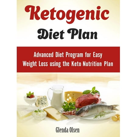 Ketogenic Diet Plan: Advanced Diet Program for Easy Weight