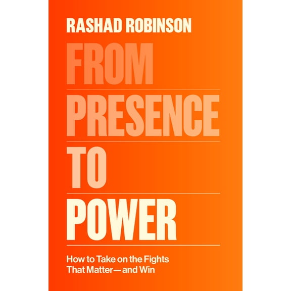 From Presence to Power: How to Take on the Fights That Matter--And Win, (Hardcover)