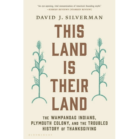 This Land Is Their Land: The Wampanoag Indians, Plymouth Colony, and the Troubled History of Thanksgiving, (Paperback)