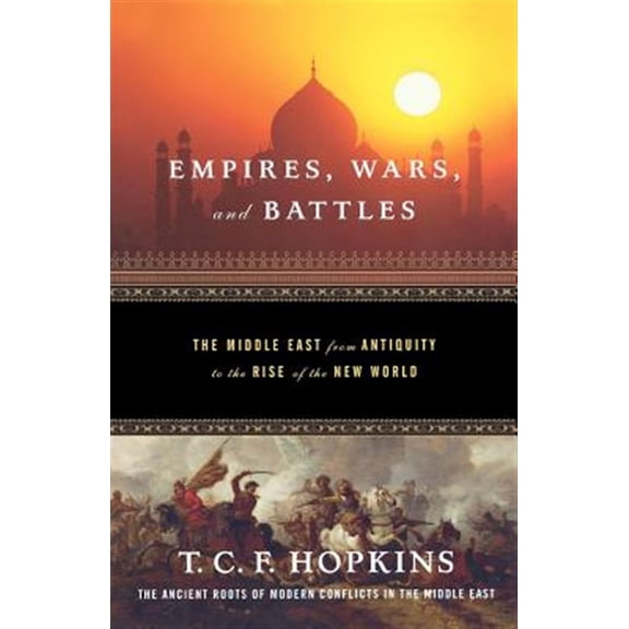 Pre-Owned Empires, Wars, and Battles : The Middle East from Antiquity to the Rise of the New World (Paperback) 9780765303271