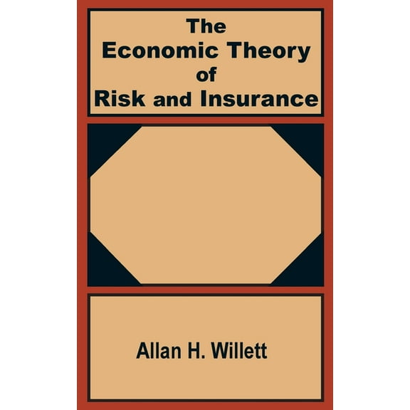 The Economic Theory of Risk and Insurance (Paperback)