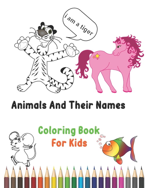 Animals And Their Names Coloring Book For Kids: Color awesome animals and  learn their names for kids, boys and girls, 