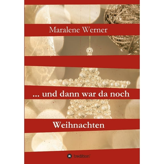 ... und dann war da noch Weihnachten: Weihnachtliche Geschichten (Paperback)
