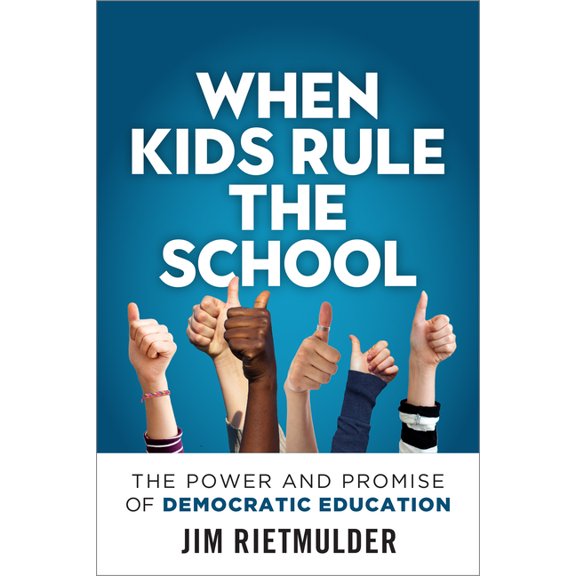 When Kids Rule the School: The Power and Promise of Democratic Education, (Paperback)