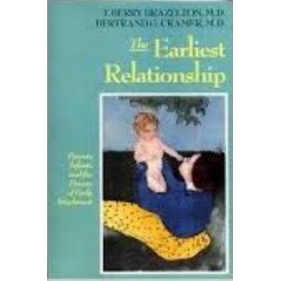 Pre-Owned The Earliest Relationship: Parents, Infants, And The Drama Of Early Attachment (Hardcover) 0201106396 9780201106398