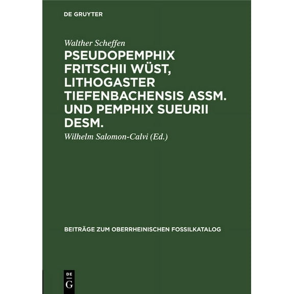 Beiträge Zum Oberrheinischen Fossilkatal Pseudopemphix Fritschii Wüst, Lithogaster Tiefenbachensis Assm. Und Pemphix Sueurii Desm.: Ein Beitrag Zur Kenntnis Der , Book 2, (Hardcover)