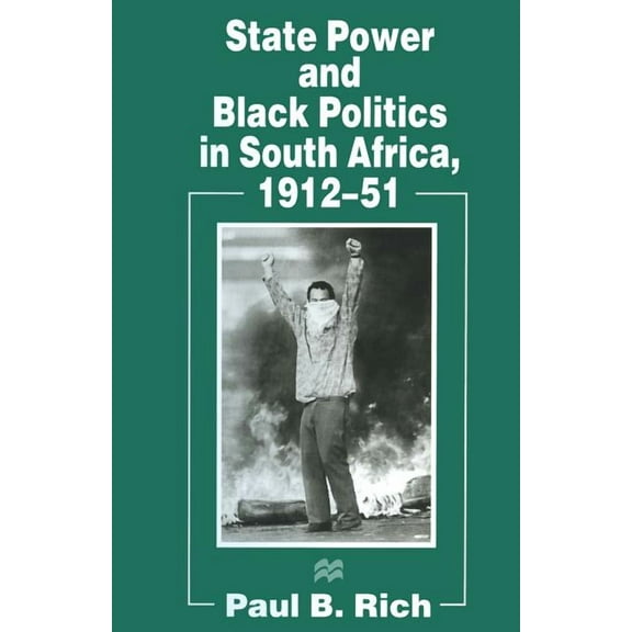 State Power and Black Politics in South Africa, 1912-51, (Paperback)