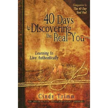 40 Days to Discovering the Real You: Learning to Live Authentically