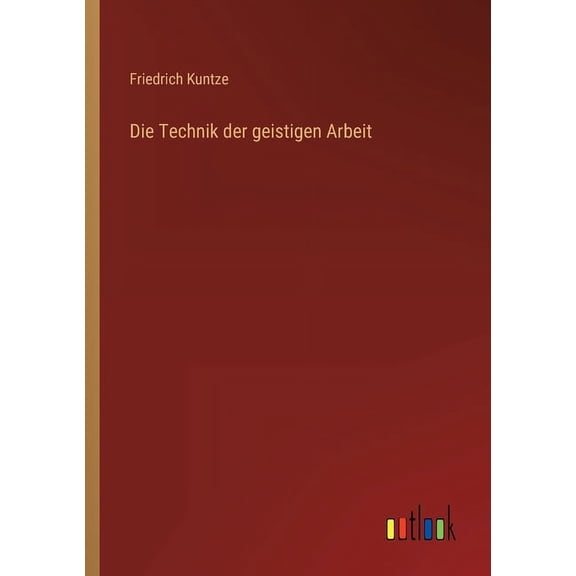 Die Technik der geistigen Arbeit (Paperback)