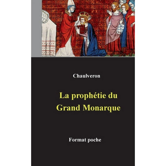 La prophÃ©tie du Grand Monarque, (Paperback)