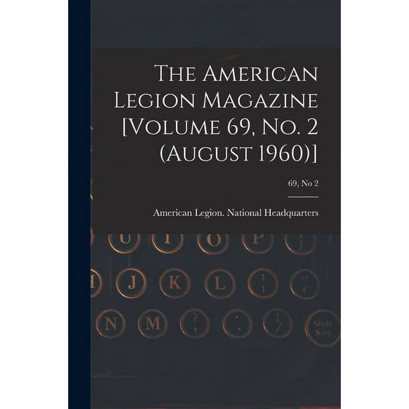 The American Legion Magazine [Volume 69, No. 2 (August 1960)]; 69, no 2, (Paperback)