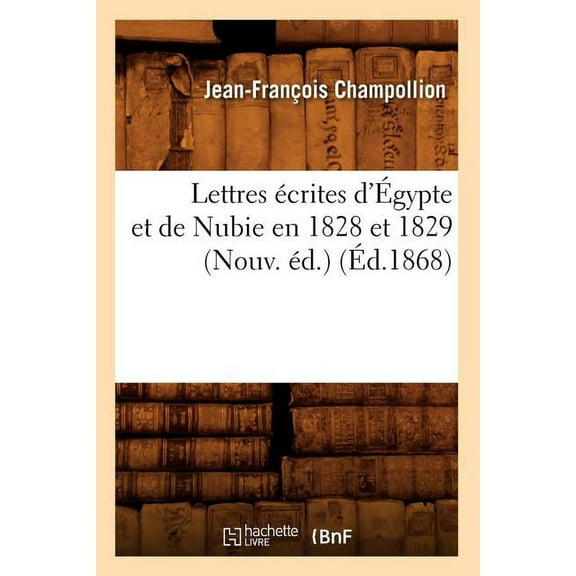 Lettres Ecrites d'Egypte Et de Nubie En 1828 Et 1829 - Paperback