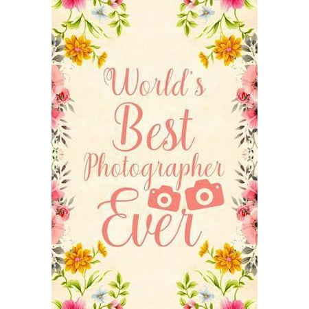 World's best photographer ever: Notebook to Write in for Mother's Day, Mother's day Photography mom gifts, Photography journal, Photography notebook, (Best Portrait Photographers In The World)