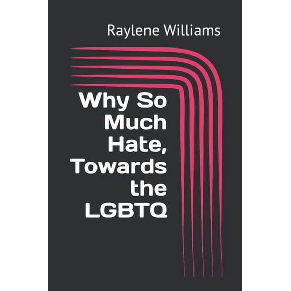 The Hate You Give Why So Much Hate, Towards the LGBTQ, Book 1, (Paperback)