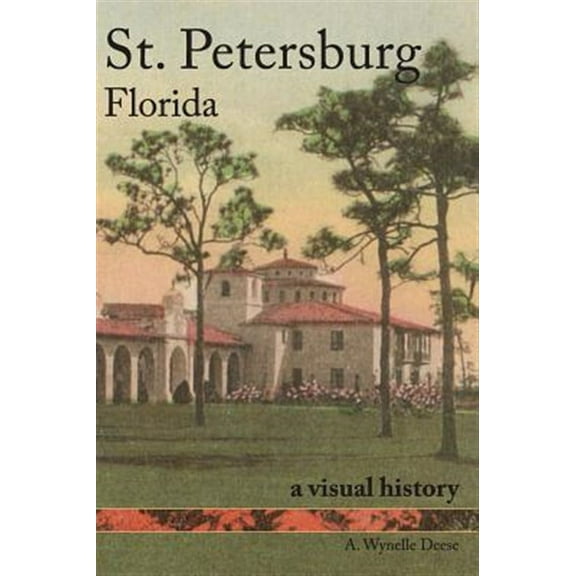 St. Petersburg, Florida: A Visual History (Hardcover)