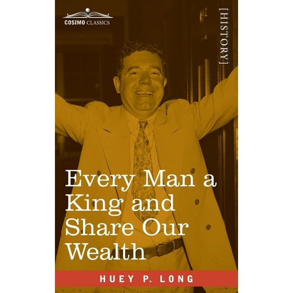 Every Man a King and Share Our Wealth: Two Huey Long Speeches (Paperback)