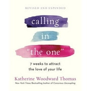 Calling in The One Revised and Updated: 7 Weeks to Attract the Love of Your Life (Paperback 9780593139790) by Katherine Woodward Thomas