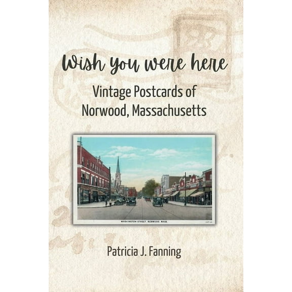 Wish You Were Here: Vintage Postcards of Norwood, Massachusetts, (Paperback)