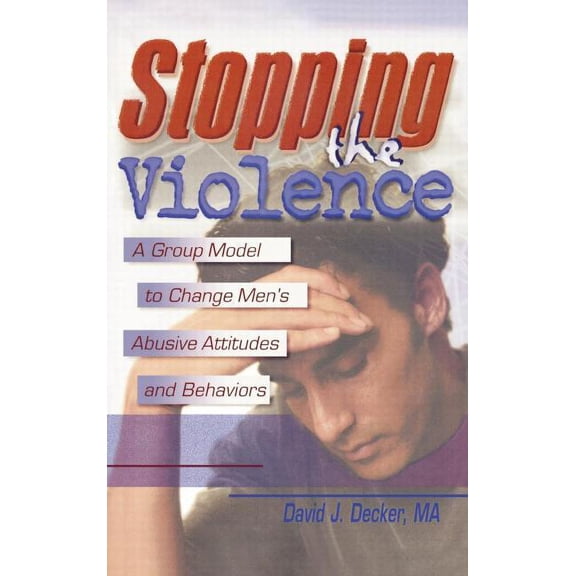 Earthquake Engineering Monograph; 12 Stopping the Violence: A Group Model to Change Men's Abusive Attitudes and Behaviors, (Hardcover)