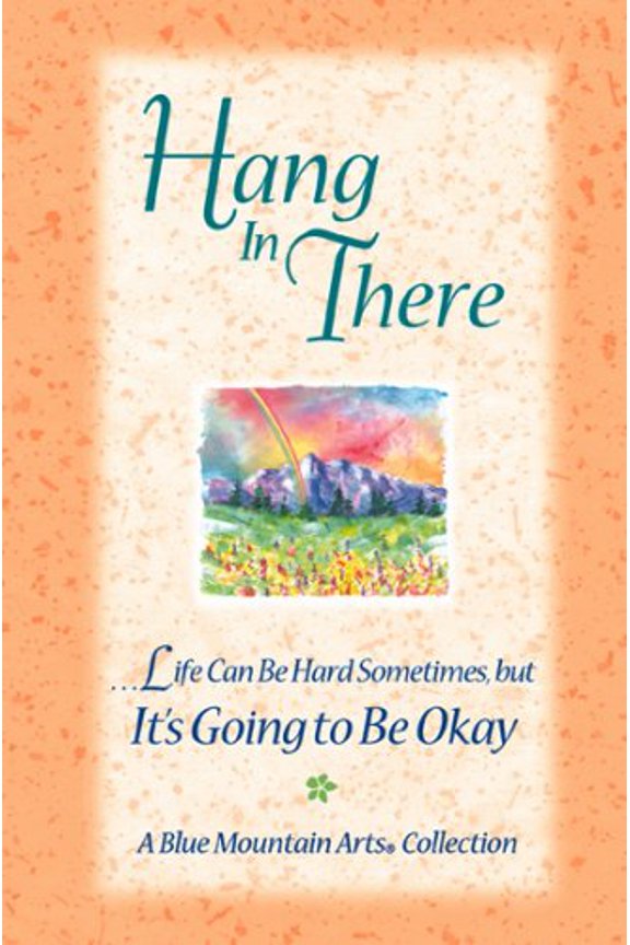 Pre-Owned Hang in There: ...Life Can Be Hard Sometimes, But It's Going to Be Okay (Paperback) 0883967553 9780883967553