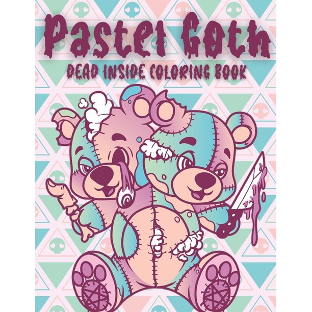 Download Pastel Goth Dead Inside Coloring Book Kawaii Horror Cute And Creepy Coloring Book Paperback Walmart Com Walmart Com