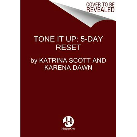 Tone It Up: Balanced and Beautiful : 5-Day Reset for Your Body, Mind, and (The Best Way To Tone Your Body)