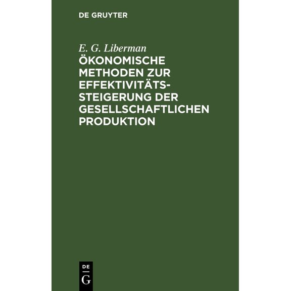 Ãkonomische Methoden Zur Effektivitätssteigerung Der Gesellschaftlichen Produktion, (Hardcover)