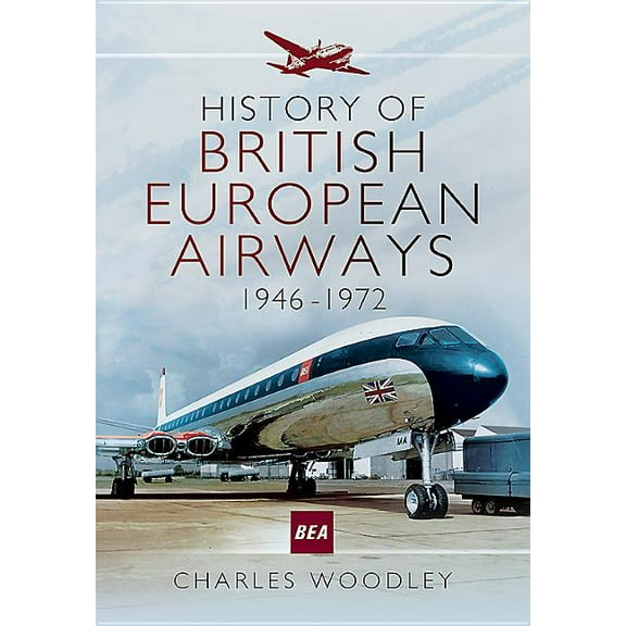 History of British European Airways: 1946 - 1972 (Paperback)