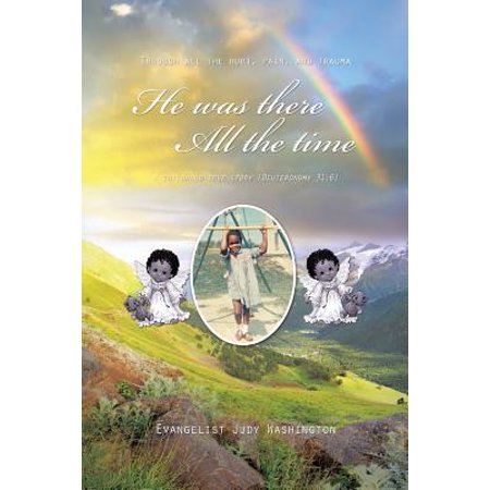 He Was There All the Time : A Childhood True Story (Deuteronomy (Best Inspirational Stories Of All Time)
