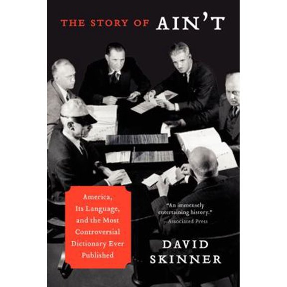 Pre-Owned The Story of Ain't: America, Its Language, and the Most Controversial Dictionary Ever Published (Paperback) 0062027492 9780062027498