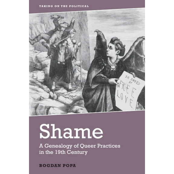 Taking on the Political Shame: A Genealogy of Queer Practices in the 19th Century, (Hardcover)