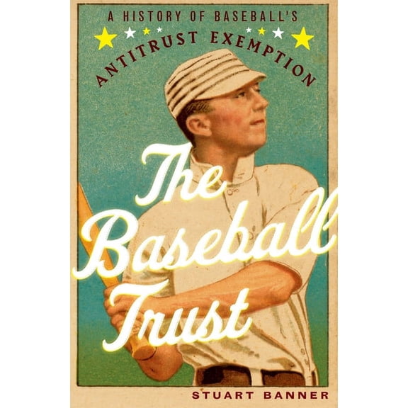 Baseball Trust: A History of Baseball's Antitrust Exemption, (Hardcover)