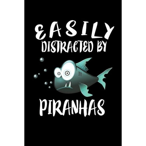 Easily Distracted By Piranhas: Animal Nature Collection (Paperback)