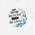 thumbnail image 4 of Inktastic Though She Be but Little Fierce Quote Girls Baby Bodysuit, 4 of 5