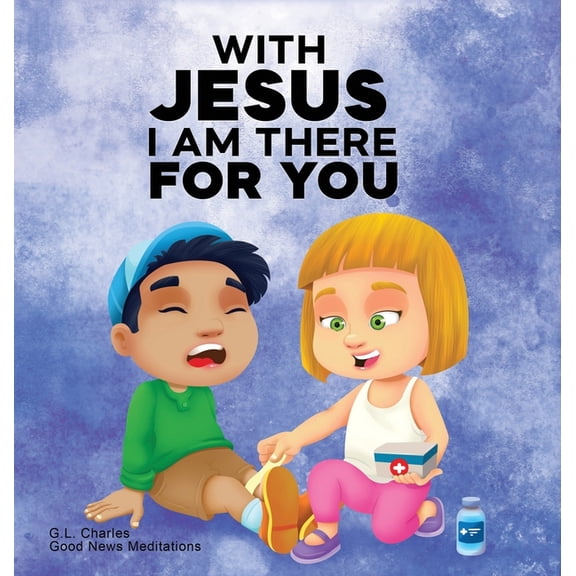 With Jesus With Jesus I am There For You: A Christian book for kids about kindness and helping others, featuring Bible lessons and , Book 17, (Hardcover)