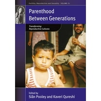 Fertility, Reproduction and Sexuality: S Parenthood between Generations: Transforming Reproductive Cultures, Book 32, (Hardcover)
