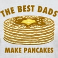 thumbnail image 3 of CafePress - Best Dads Make Pancakes Light T Shirt - Light T-Shirt - CP, 3 of 4