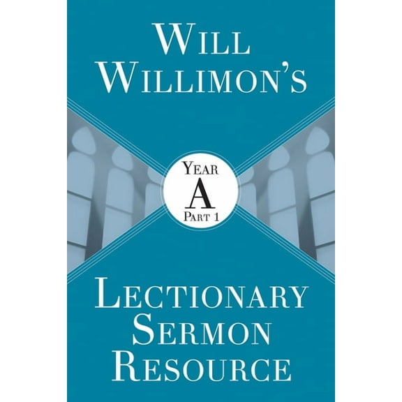 Will Willimon's Lectionary Sermon Resource: Year a Part 1, (Paperback)
