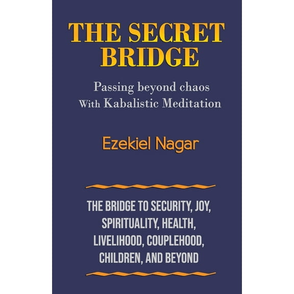 The Secret Bridge: Passing Beyond Chaos with Kabalistic Meditation, (Paperback)