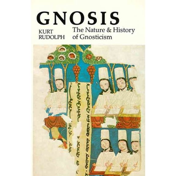 Pre-Owned Gnosis: The Nature and History of Gnosticism (Paperback) 0060670185 9780060670184