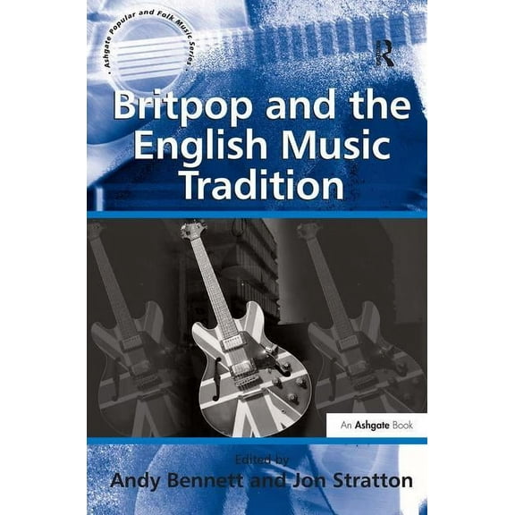 Britpop and the English Music Tradition, (Hardcover)