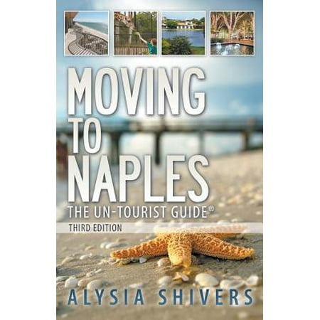 Moving to Naples : The Un-Tourist Guide (Best Moving Naples Fl)