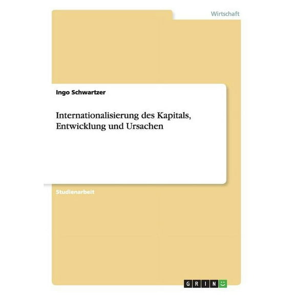 Internationalisierung des Kapitals, Entwicklung und Ursachen (Paperback)