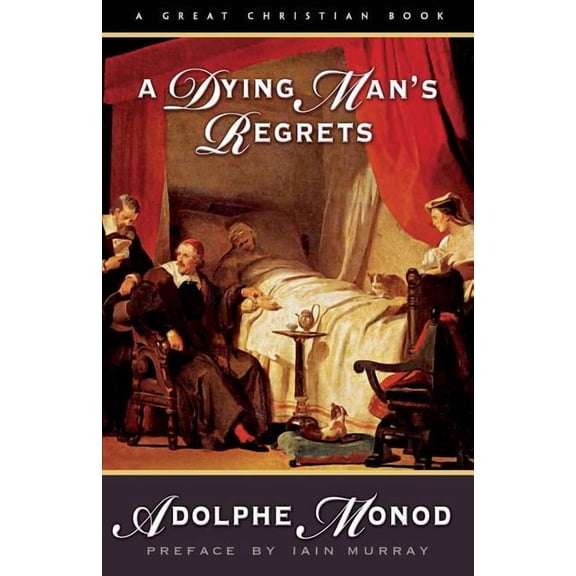 A Dying Man's Regrets: Last Words of A Dying Man to Dying Men, (Paperback)
